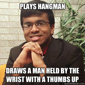 PLAYS HANGMAN DRAWS A MAN HELD BY THE WRIST WITH A THUMBS UP  