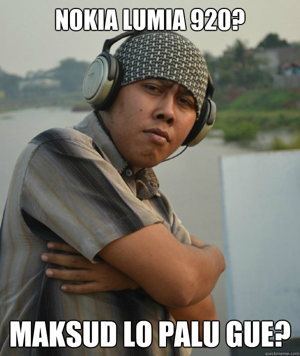 nokia lumia 920? maksud lo palu gue? Caption 3 goes here Caption 4 goes here  Amin Rich Man
