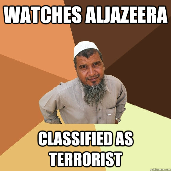 watches aljazeera classified as terrorist  Ordinary Muslim Man