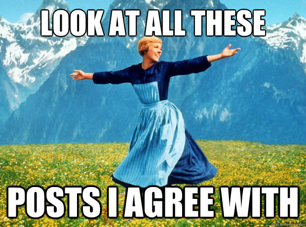 Look at all these posts I agree with  Sound of Music- Election