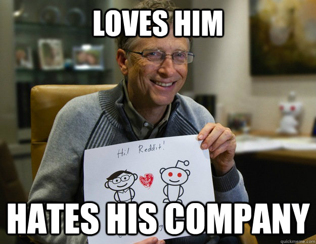 Loves him hates his company  
