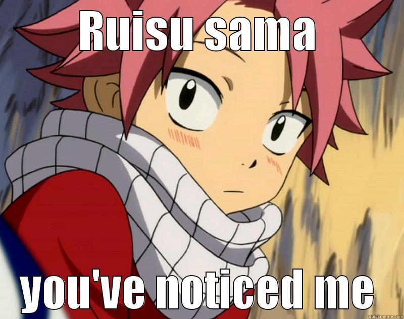 RUISU SAMA YOU'VE NOTICED ME Misc