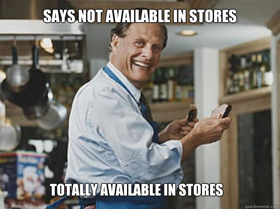 Says not available in stores Totally Available in stores - Says not available in stores Totally Available in stores  Ron popeil