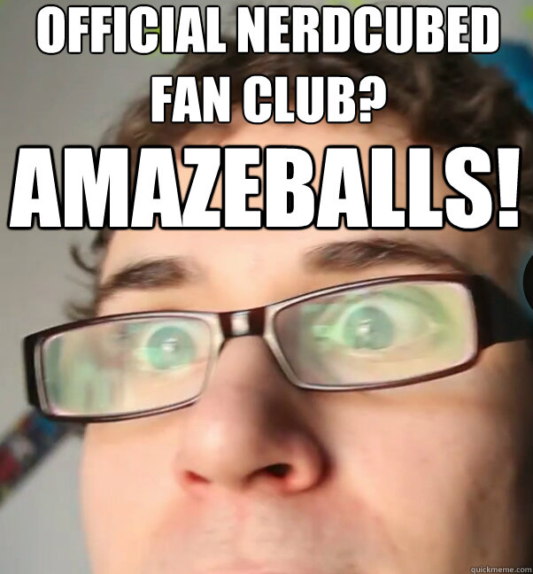 Amazeballs! official nerdcubed fan club? - Amazeballs! official nerdcubed fan club?  Amazeballs