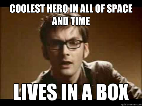 coolest hero in all of space and time lives in a box  Time Traveler Problems