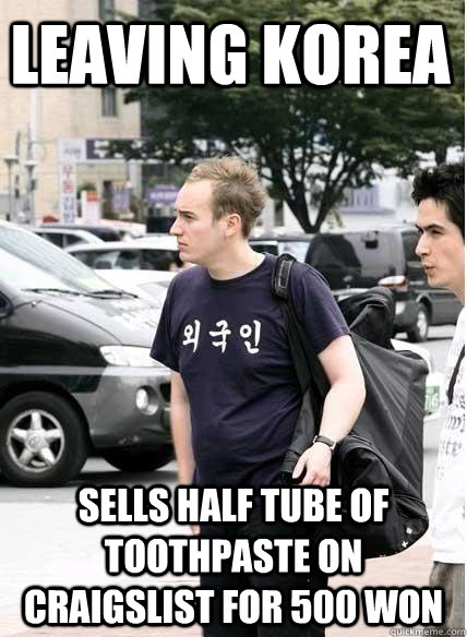 LEAVING KOREA SELLS HALF TUBE OF TOOTHPASTE ON CRAIGSLIST FOR 500 WON  Clueless