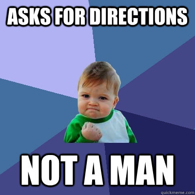 Asks for directions not a man  Success Kid
