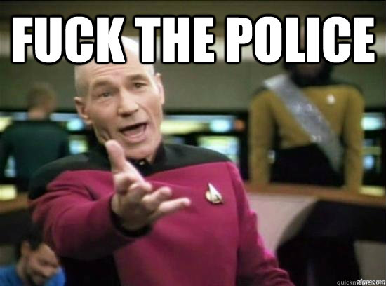 Fuck the police  - Fuck the police   Annoyed Picard HD