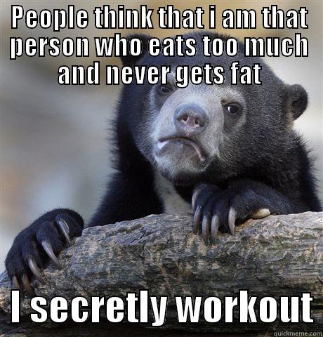 PEOPLE THINK THAT I AM THAT PERSON WHO EATS TOO MUCH AND NEVER GETS FAT   I SECRETLY WORKOUT Confession Bear