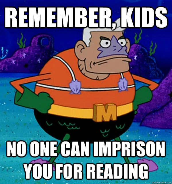 remember, kids no one can imprison you for reading - remember, kids no one can imprison you for reading  MMan Reading