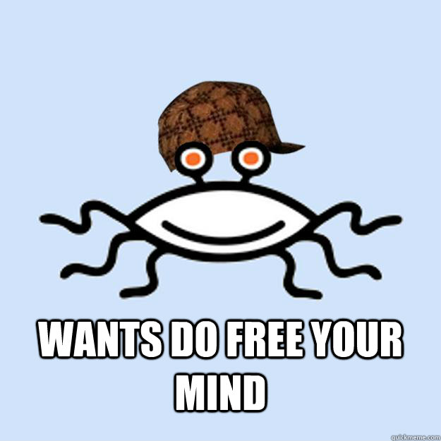  Wants do free your mind  Scumbag rAtheism