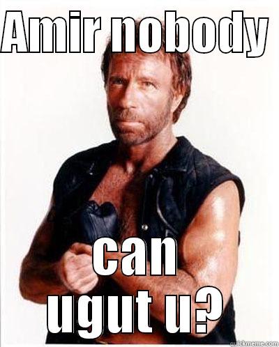AMIR NOBODY  CAN UGUT U? Misc
