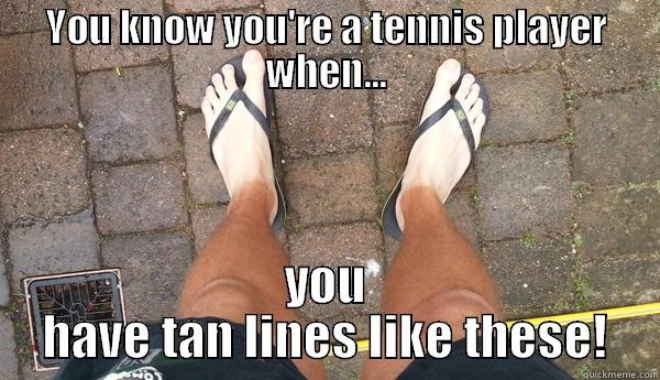 YOU KNOW YOU'RE A TENNIS PLAYER WHEN... YOU HAVE TAN LINES LIKE THESE! Misc