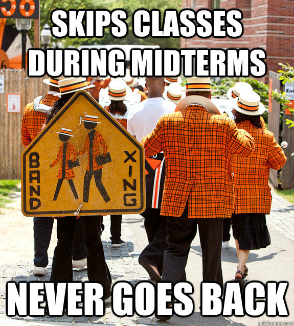 skips classes during midterms never goes back  Princeton Problems