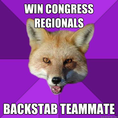 Win Congress Regionals backstab teammate  Forensics Fox