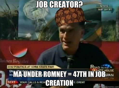 job creator? Ma under Romney = 47th in job creation - job creator? Ma under Romney = 47th in job creation  Misc