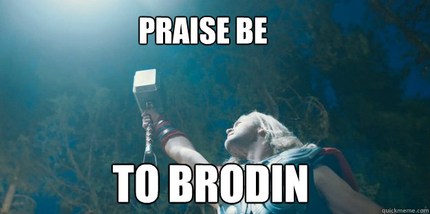 praise be to brodin  Thor
