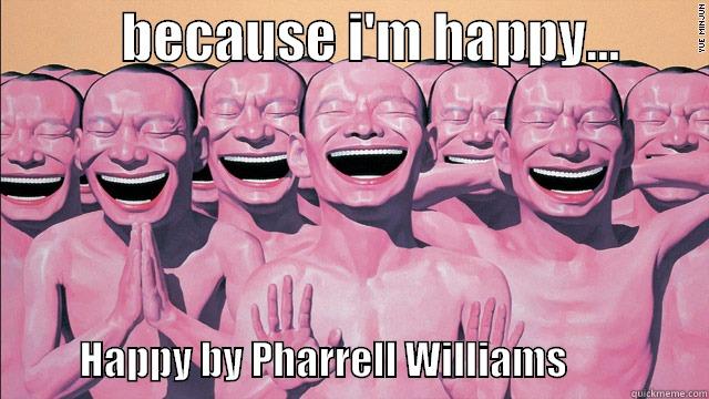            BECAUSE I'M HAPPY...                          HAPPY BY PHARRELL WILLIAMS                  Misc