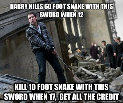 harry kills 60 foot snake with this sword when 12  Kill 10 foot snake with this sword when 17,  get all the credit - harry kills 60 foot snake with this sword when 12  Kill 10 foot snake with this sword when 17,  get all the credit  Neville owns