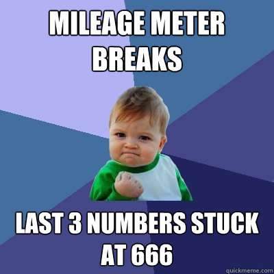 Mileage meter breaks Last 3 numbers stuck at 666  Success Kid