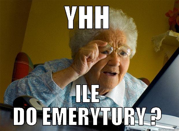 YHH ILE DO EMERYTURY ? Grandma finds the Internet
