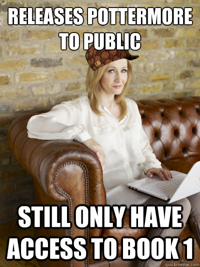 Releases Pottermore to public Still only have access to Book 1  Scumbag JK Rowling