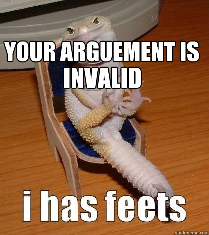 Your arguement is invalid  LizARD
