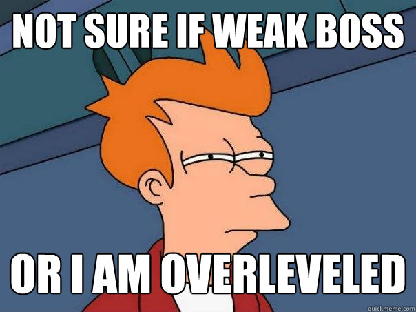 not sure if weak boss or i am overleveled  Futurama Fry
