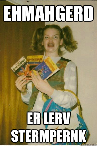 EHMAHGERD ER LERV STERMPERNK  BERKS