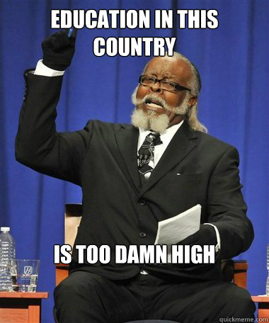 Education in this country Is too damn high  Rent Is Too Damn High Guy