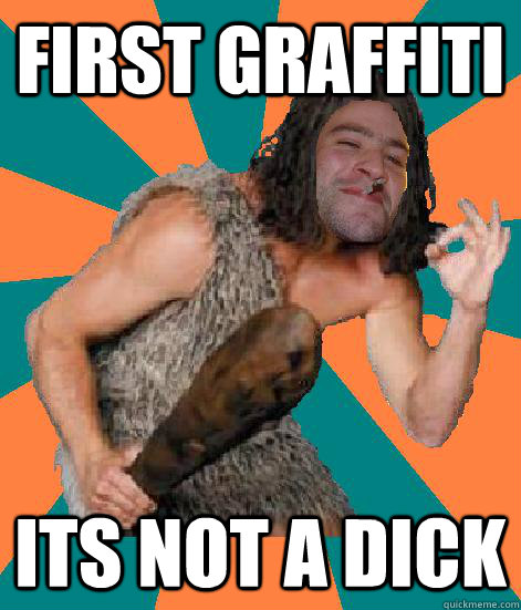 first graffiti Its not a dick  