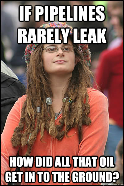 If pipelines rarely leak How did all that oil get in to the ground? - If pipelines rarely leak How did all that oil get in to the ground?  College Liberal