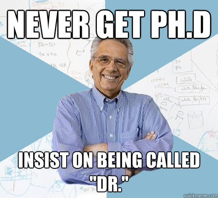 never get ph.d insist on being called 