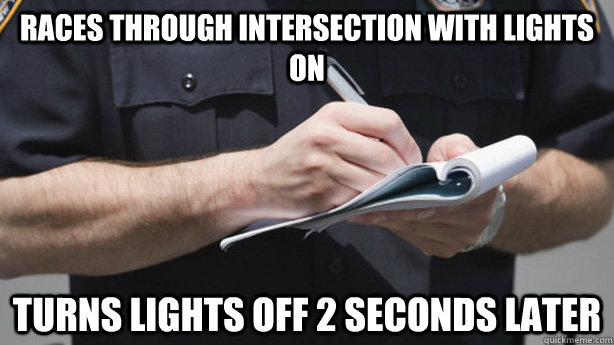 Races through intersection with lights on Turns lights off 2 seconds later  