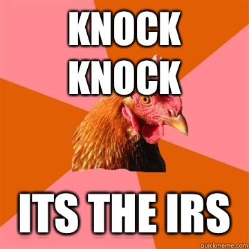 Knock Knock Its the IRS  Anti-Joke Chicken