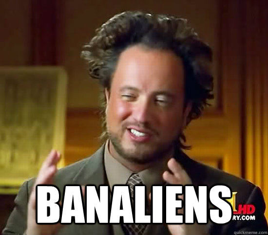  Banaliens  Ancient Aliens
