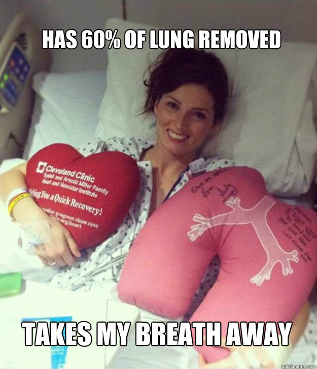 Has 60% of lung removed Takes my breath away  Ridiculously Photogenic Surgery Girl