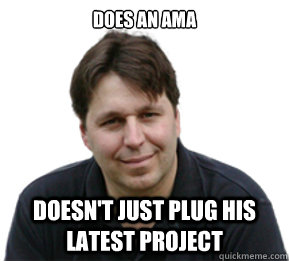 Does an Ama Doesn't just plug his latest project - Does an Ama Doesn't just plug his latest project  Misc