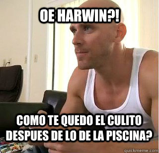 Oe harwin?! como te quedo el culito despues de lo de la piscina?  Unimpressed bald brazzers guy