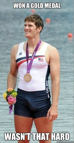 Won a gold medal Wasn't that hard - Won a gold medal Wasn't that hard  Good Guy Olympian Rower