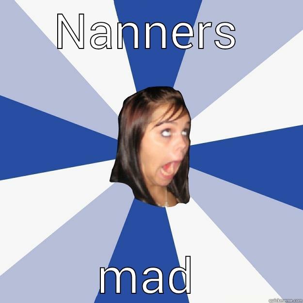 NANNERS MAD Annoying Facebook Girl