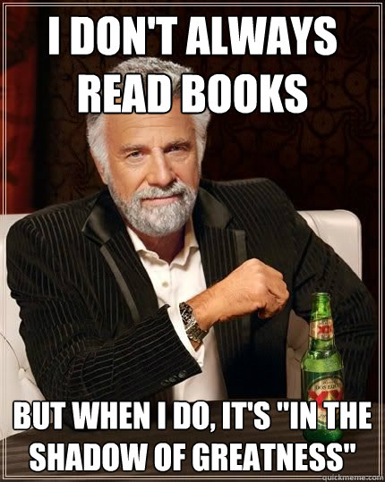 I don't always read books  but when i do, it's 