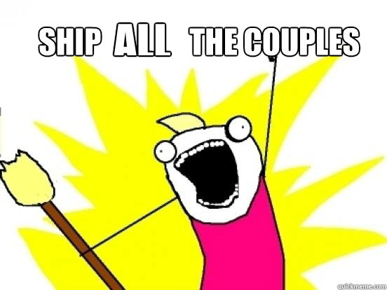 SHIP               the couples all  X All The Things