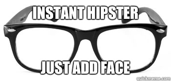 INSTANT HIPSTER just add face - INSTANT HIPSTER just add face  Instant Hipster