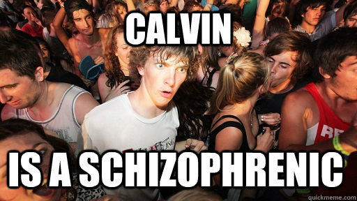 Calvin is a schizophrenic  Sudden Clarity Clarence