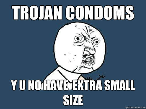 Trojan condoms y u no have  extra small size - Trojan condoms y u no have  extra small size  Y U No