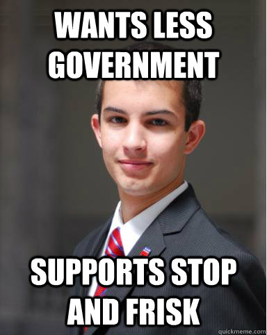 wants less government supports stop and frisk - wants less government supports stop and frisk  College Conservative