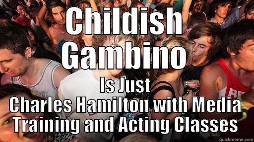 CHILDISH GAMBINO IS JUST CHARLES HAMILTON WITH MEDIA TRAINING AND ACTING CLASSES Sudden Clarity Clarence