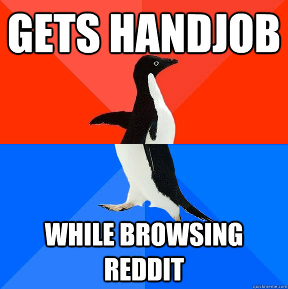 Gets handjob while browsing reddit  Socially Awesome Awkward Penguin