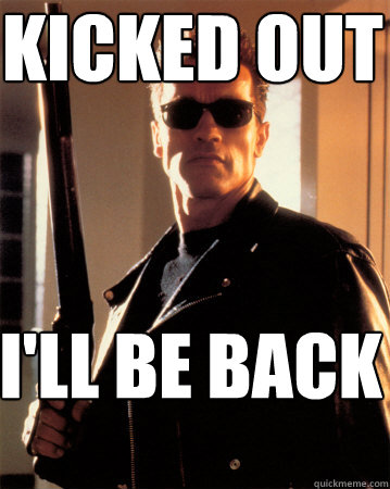 kicked out i'll be back - kicked out i'll be back  Arnold Advice